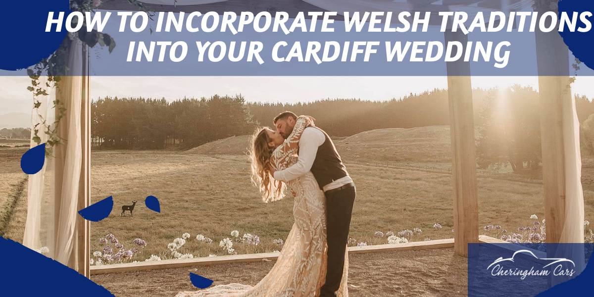 How To Incorporate Welsh Traditions Into Your Cardiff Wedding